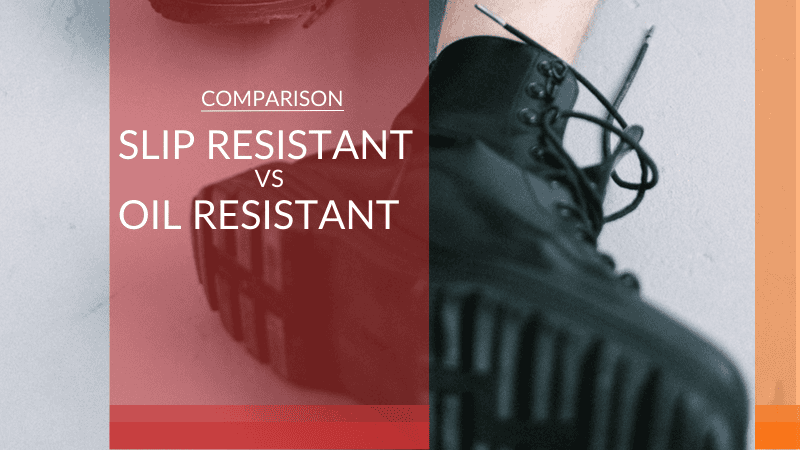 slip resistant vs. oil resistant work boots comparison guide