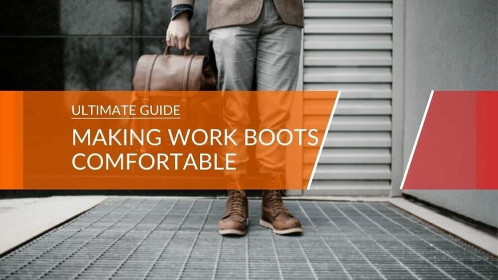 Are Your Work Boots Uncomfortable?