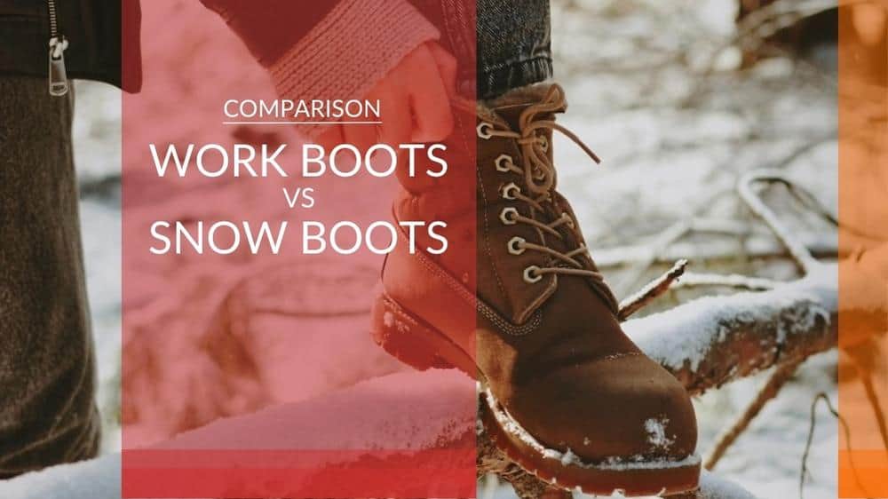 work boots vs snow boots