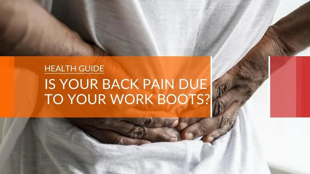 Do Work Boots Cause You Back Pain?