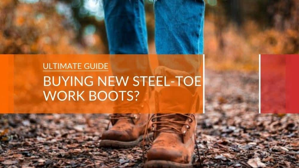 Do You Need New Steel-Toe Work Boots?